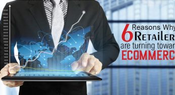 6 Reasons Why Business Retailers are turning towards Ecommerce