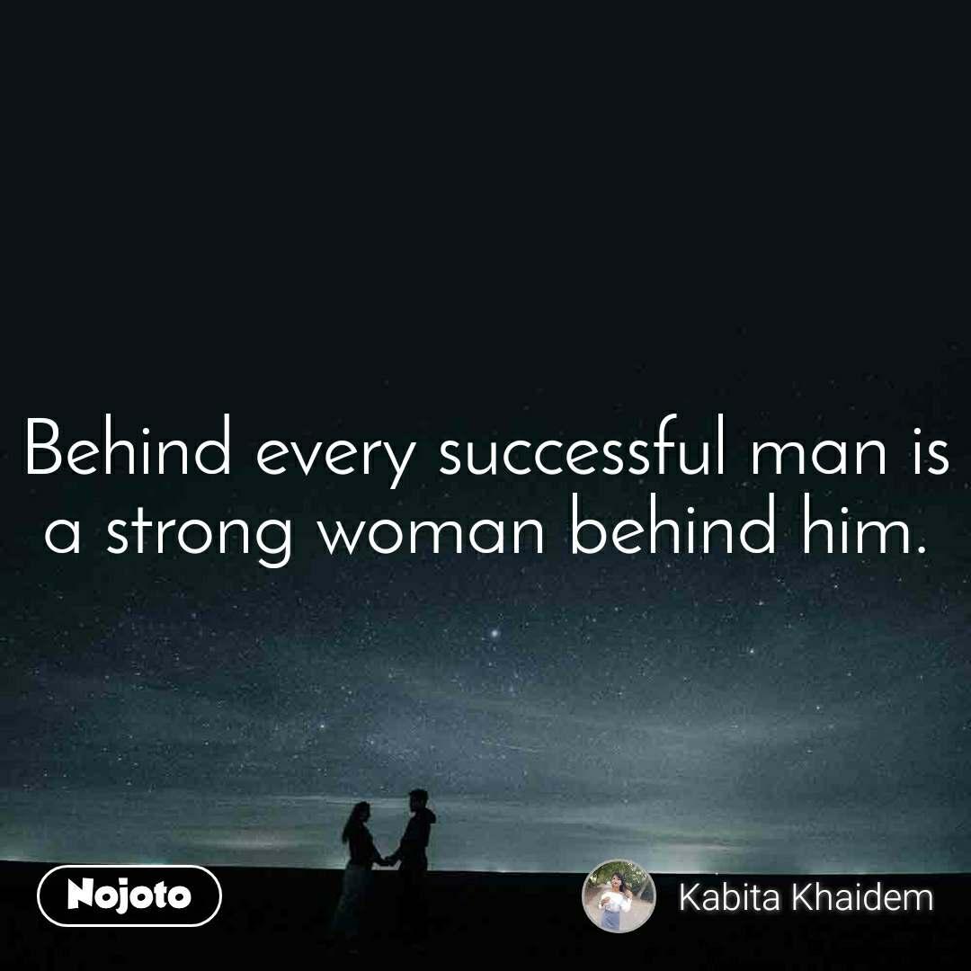 The Strength of a Woman behind a Successful Man