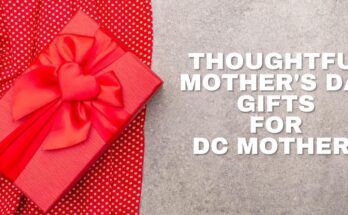 Thoughtful Mother's Day Gift Ideas For DC Mothers